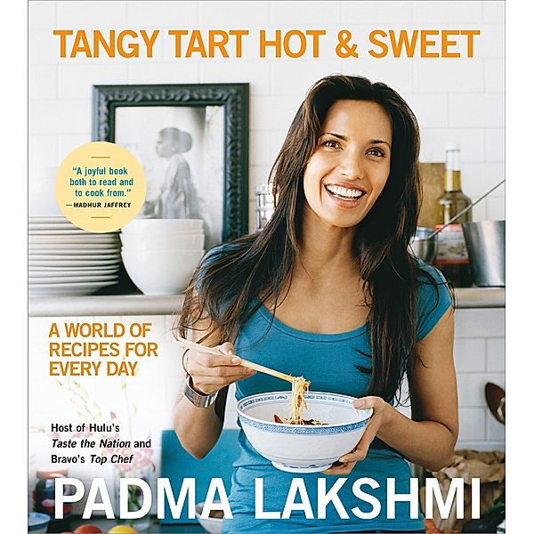 Tangy Tart Hot and Sweet, Padma Lakshmi