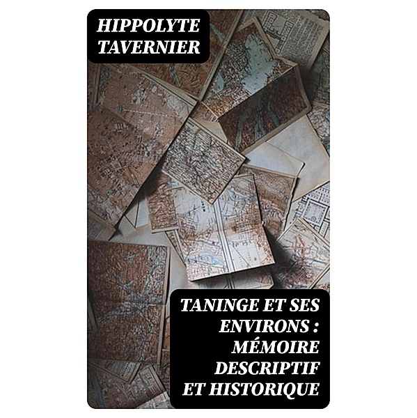 Taninge et ses environs : mémoire descriptif et historique, Hippolyte Tavernier