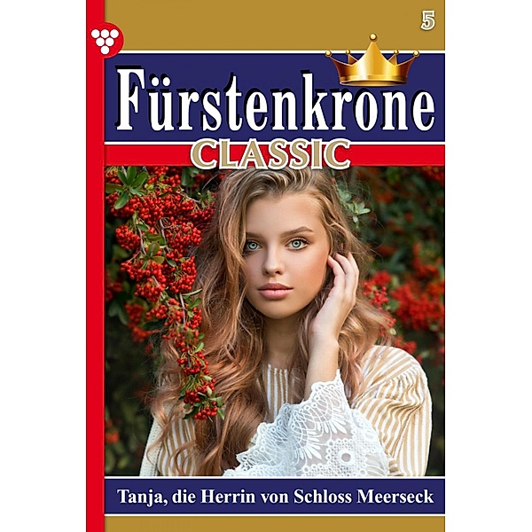 Tanja, die Herrin von Schloß Meerseck / Fürstenkrone Classic Bd.5, Helga Torsten
