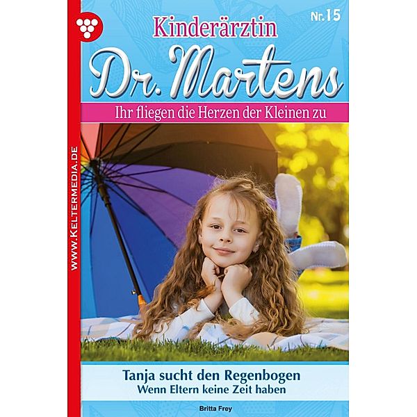 Tanja sucht den Regenbogen / Kinderärztin Dr. Martens Bd.15, Britta Frey