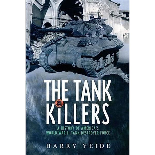 Tank Killers, Harry Yeide