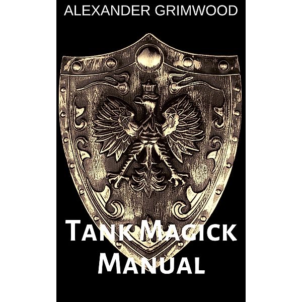 Tank Magick Manual, Alexander Grimwood