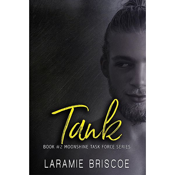 Tank (The Moonshine Task Force Series, #2) / The Moonshine Task Force Series, Laramie Briscoe