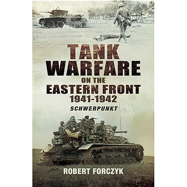 Tank Warfare on the Eastern Front 1941-1942, Robert Forczyk