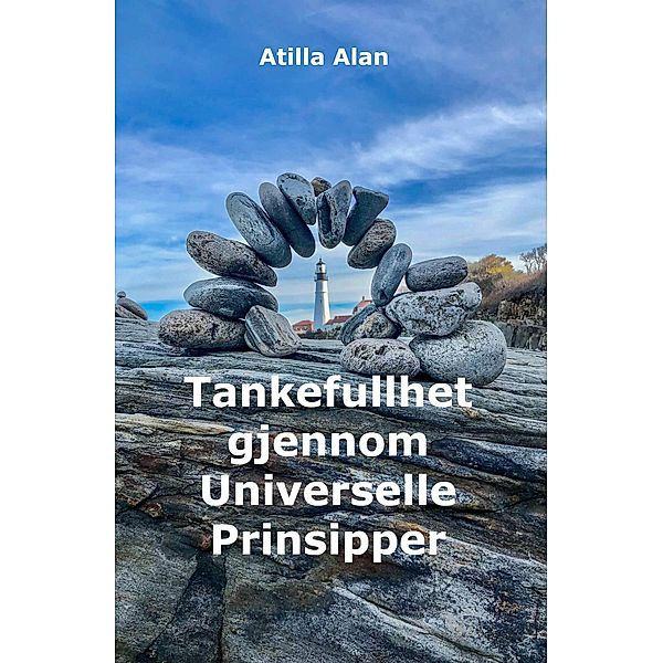 Tankefullhet gjennom Universelle Prinsipper, Atilla Alan