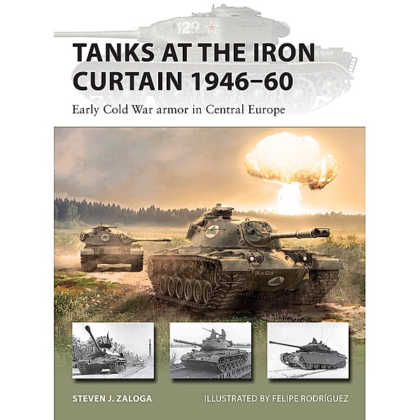 Tanks at the Iron Curtain 1946-60, Steven J. Zaloga