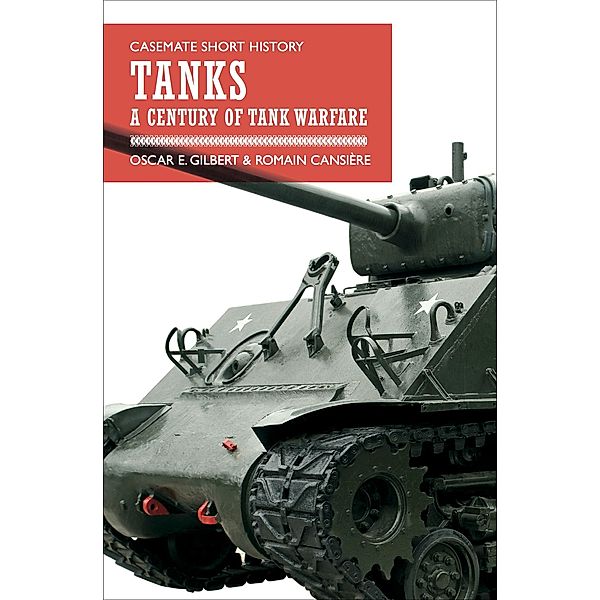Tanks / Casemate Short History, Oscar E. Gilbert, Romain V. Cansière