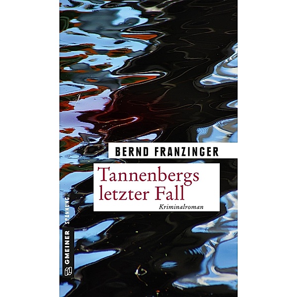 Tannenbergs letzter Fall / Kommissar Wolfram Tannenberg Bd.16, Bernd Franzinger