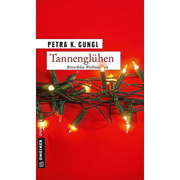 Tannenglühen / Strafverteidigerin Franziska Ferstl Bd.1, Petra K. Gungl