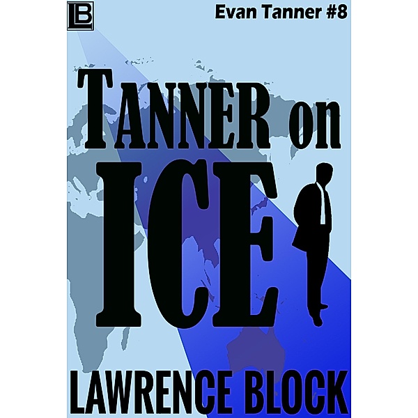 Tanner On Ice (Adventures of Evan Tanner, #8) / Adventures of Evan Tanner, Lawrence Block