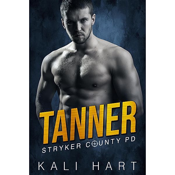 Tanner (Stryker County PD, #5) / Stryker County PD, Kali Hart