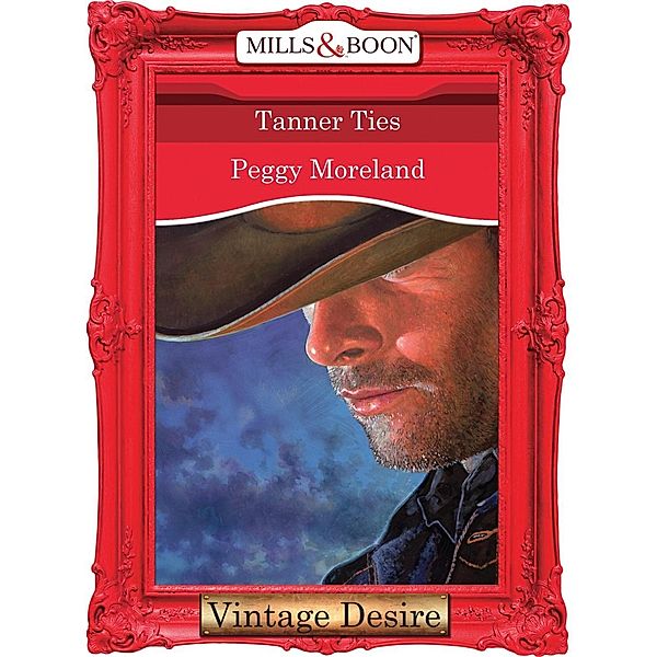 Tanner Ties (Mills & Boon Desire) / Mills & Boon Desire, Peggy Moreland