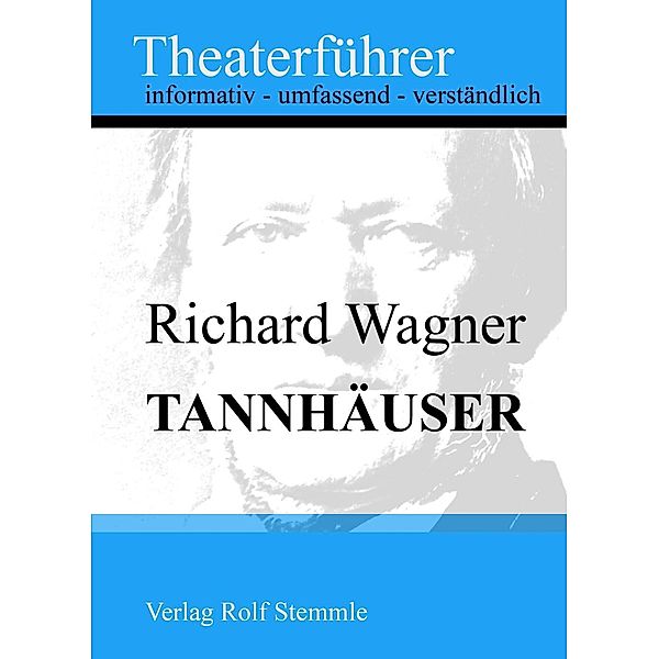 Tannhäuser - Theaterführer im Taschenformat zu Richard Wagner, Rolf Stemmle