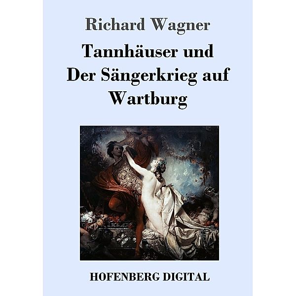 Tannhäuser und  Der Sängerkrieg auf Wartburg, Richard Wagner