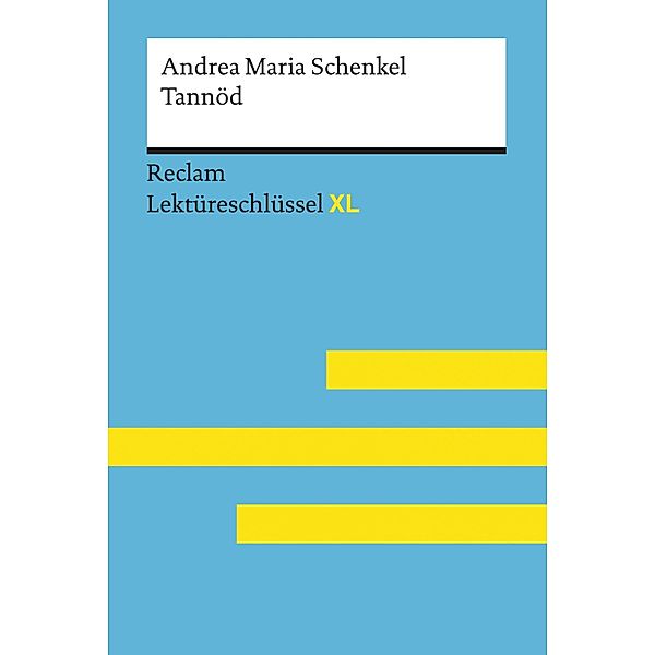 Tannöd von Andrea Maria Schenkel: Reclam Lektüreschlüssel XL / Reclam Lektüreschlüssel XL, Andrea Maria Schenkel, Swantje Ehlers