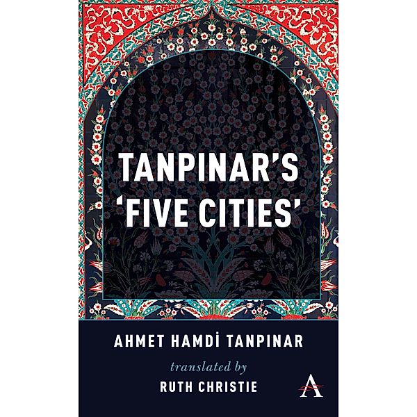 Tanpinar's 'Five Cities' / Anthem Cosmopolis Writings, Ahmed Hamdi Tanpinar