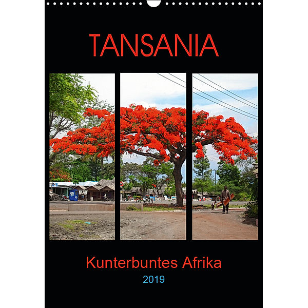 TANSANIA - Kunterbuntes Afrika (Wandkalender 2019 DIN A3 hoch), Claudia Schimmack