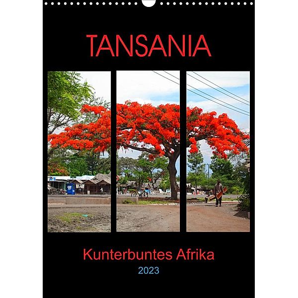 TANSANIA - Kunterbuntes Afrika (Wandkalender 2023 DIN A3 hoch), Claudia Schimmack