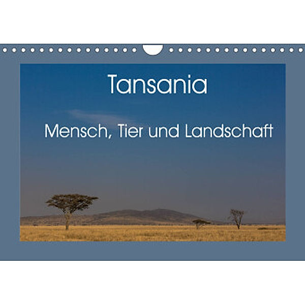 Tansania - Mensch, Tier und Landschaft (Wandkalender 2022 DIN A4 quer), Salke Hartung