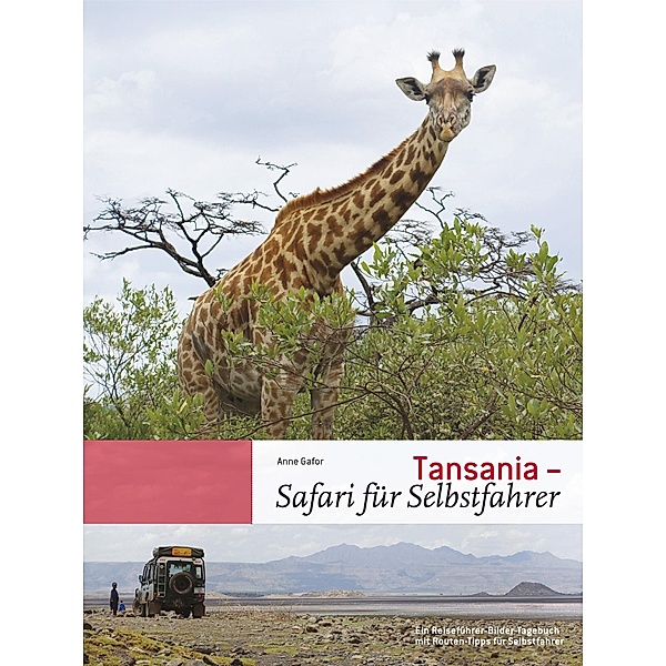 Tansania - Safari für Selbstfahrer, Anne Gafor