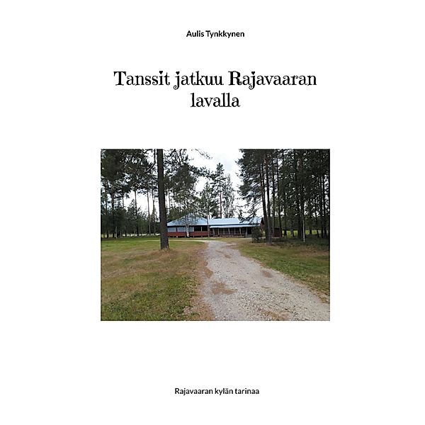 Tanssit jatkuu Rajavaaran lavalla, Aulis Tynkkynen