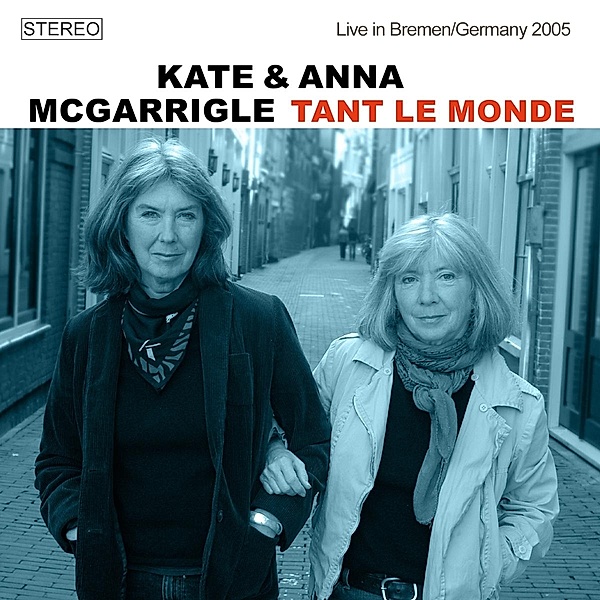 Tant Le Monde (Live In Bremen/Germany 2005), Kate McGarrigle & Anna