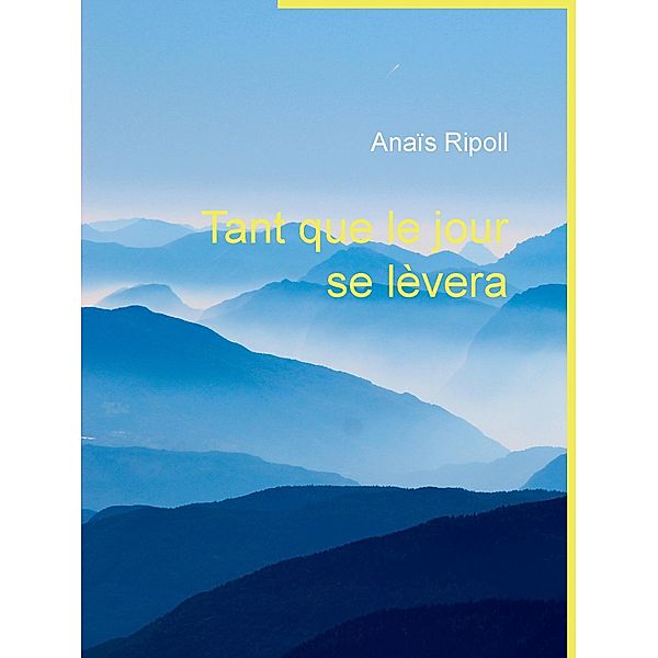 Tant que le jour se lèvera, Anaïs Ripoll