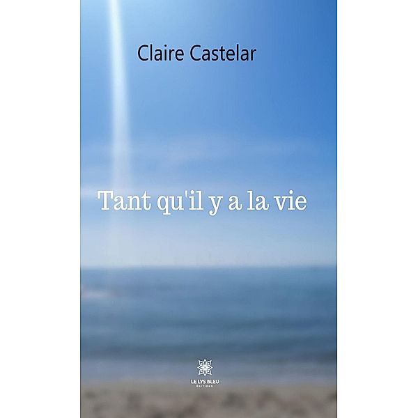 Tant qu'il y a la vie, Claire Castelar