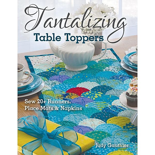 Tantalizing Table Toppers, Judy Gauthier