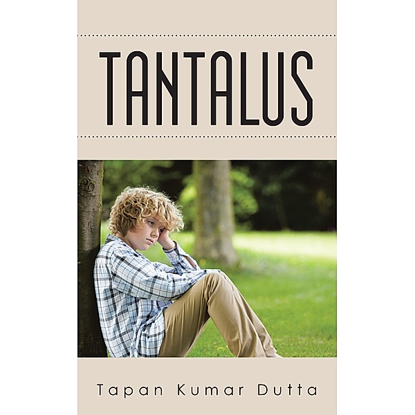 Tantalus, Tapan Kumar Dutta