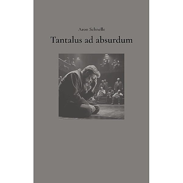 Tantalus ad absurdum, Aron Schnelle