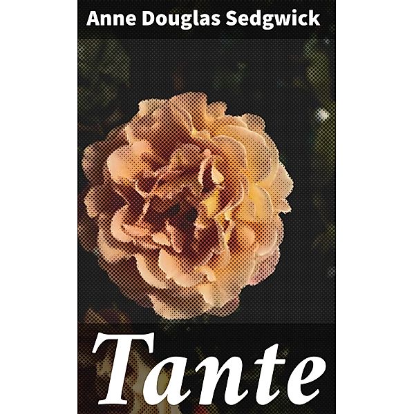 Tante, Anne Douglas Sedgwick