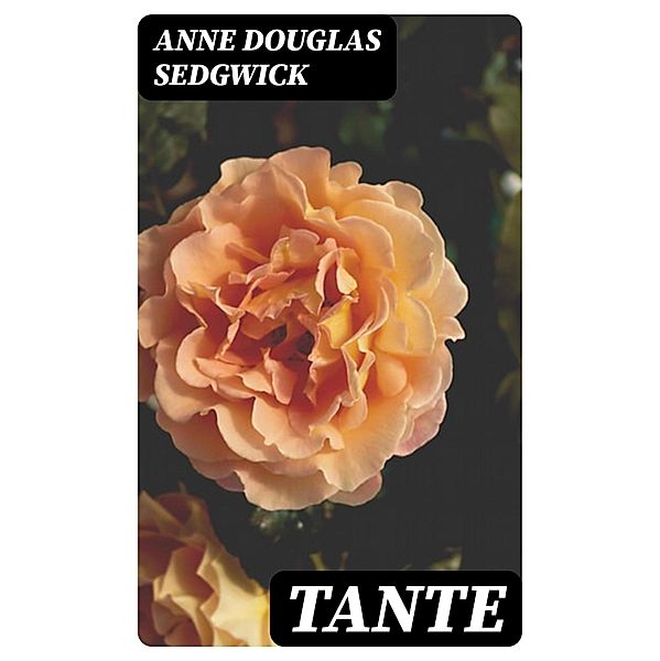 Tante, Anne Douglas Sedgwick