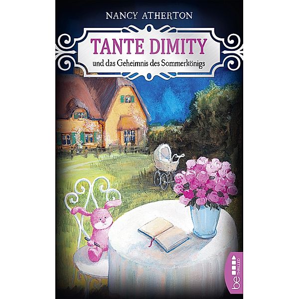 Tante Dimity und das Geheimnis des Sommerkönigs / Tante Dimity Bd.20, Nancy Atherton