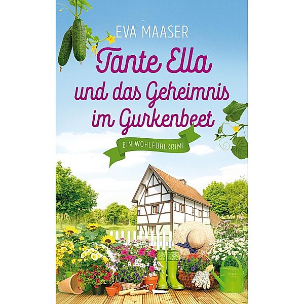 Tante Ella und das Geheimnis im Gurkenbeet - oder: Eine Gurke macht noch keinen Frühling (weltbild), Eva Maaser