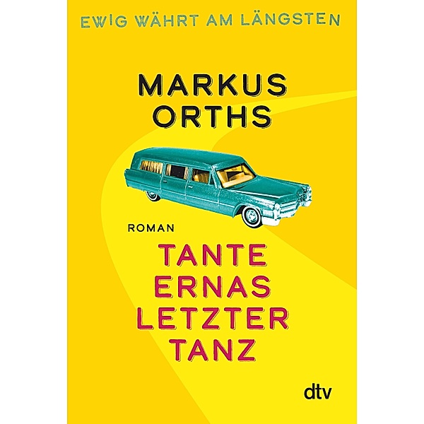 Tante Ernas letzter Tanz / Ewig währt am längsten Bd.1, Markus Orths