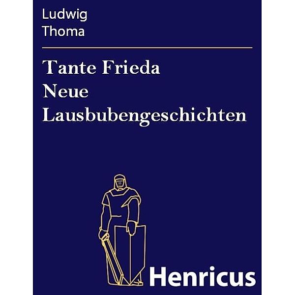 Tante Frieda Neue Lausbubengeschichten, Ludwig Thoma