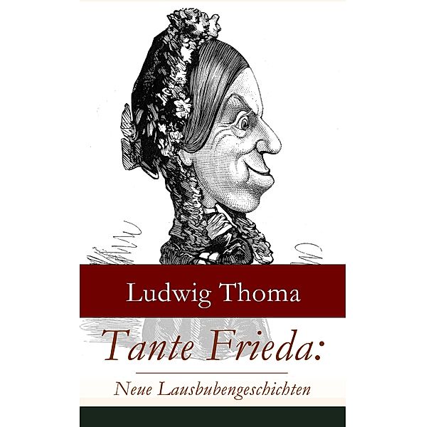 Tante Frieda: Neue Lausbubengeschichten, Ludwig Thoma