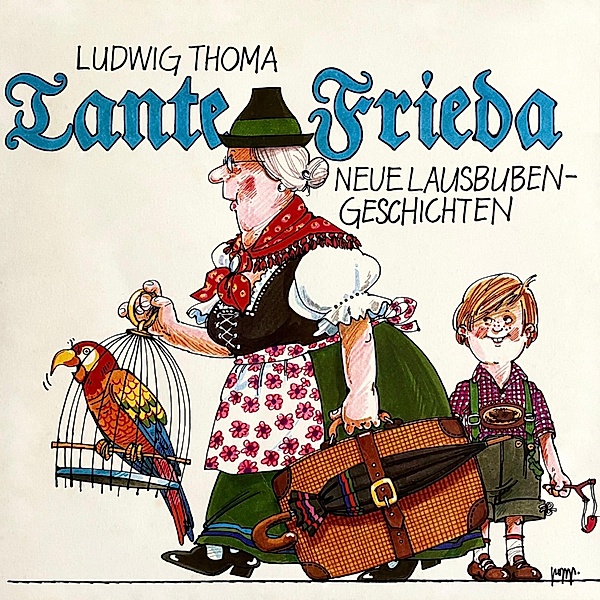Tante Frieda - Neue Lausbubengeschichten, Ludwig Thoma, Peter Folken