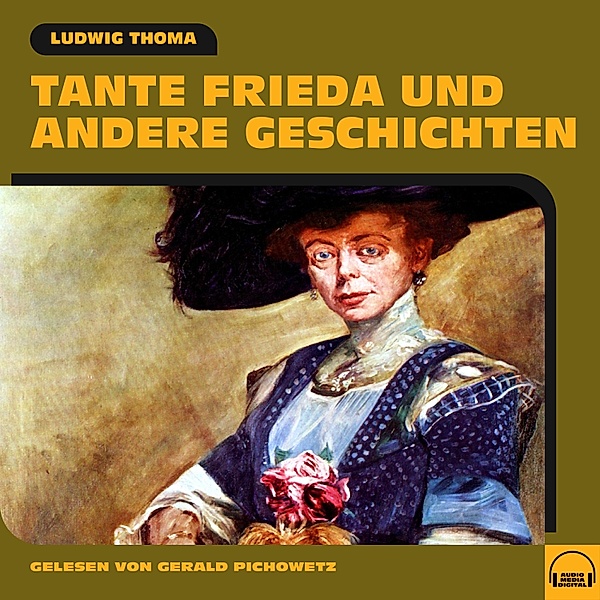 Tante Frieda und andere Geschichten, Ludwig Thoma