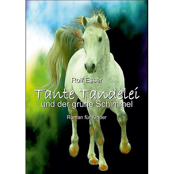 Tante Tandelei und der grüne Schimmel, Rolf Esser