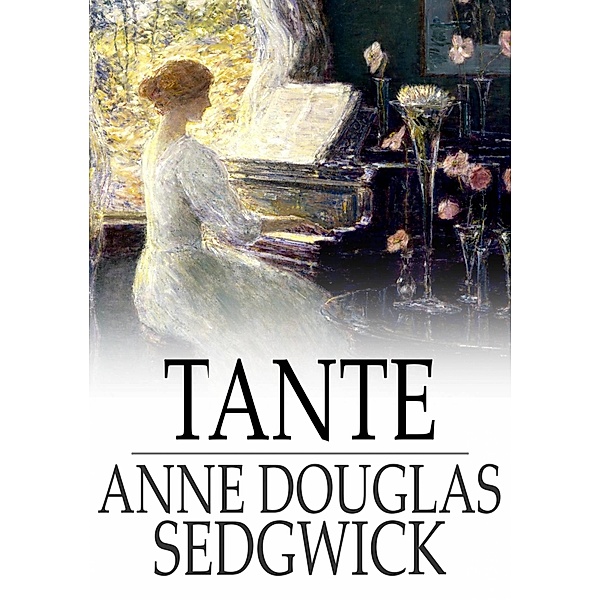 Tante / The Floating Press, Anne Douglas Sedgwick