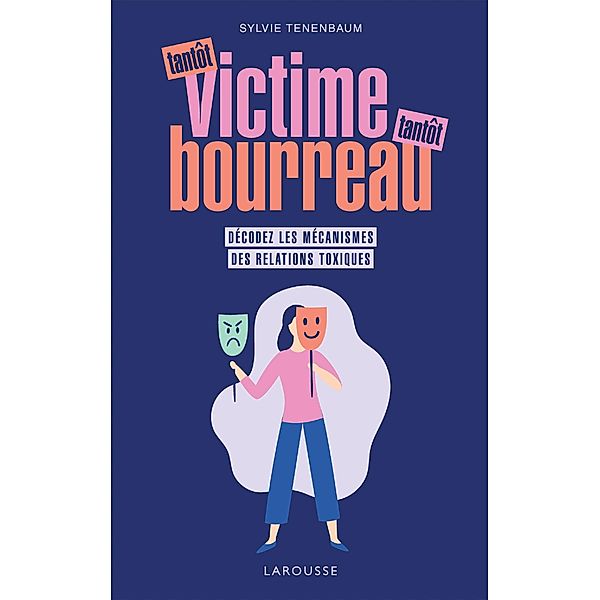 Tantôt victime, tantôt bourreau / Essais - Développement personnel, Sylvie Tenenbaum