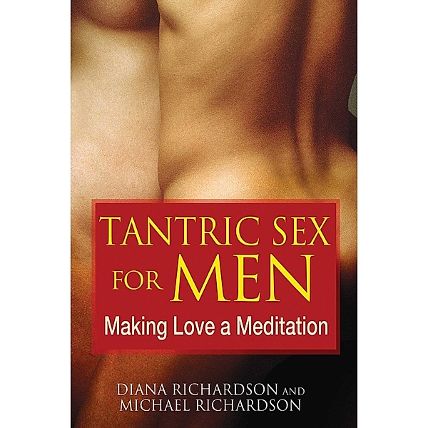 Tantric Sex for Men, Diana Richardson, Michael Richardson