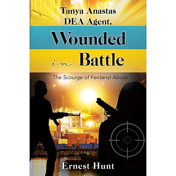 Tanya Anastas DEA Agent, Wounded in Battle, Ernest Hunt