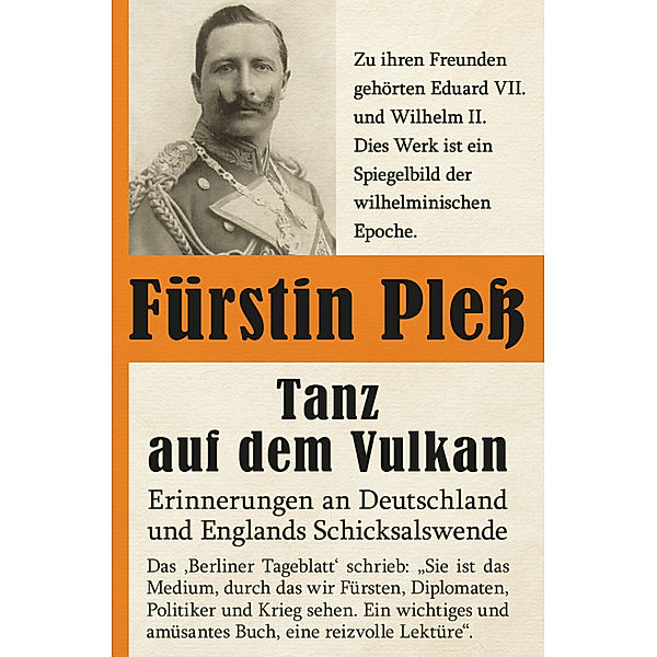 Tanz auf dem Vulkan - Erinnerungen an Deutschlands und Englands Schicksalswende - Bd. 2, Daisy von Pless