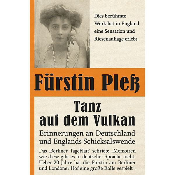Tanz auf dem Vulkan - Erinnerungen an Deutschlands und Englands Schicksalswende - Bd. 1, Daisy von Pless