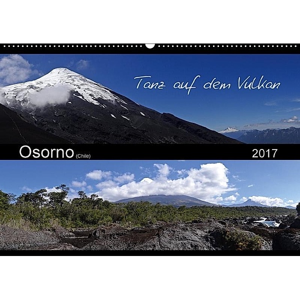 Tanz auf dem Vulkan - Osorno (Chile) (Wandkalender 2017 DIN A2 quer), Flori0