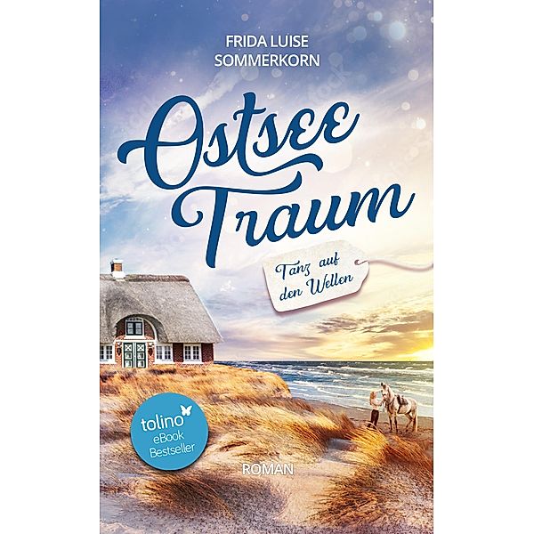 Tanz auf den Wellen / Ostseetraum Bd.1, Frida Luise Sommerkorn