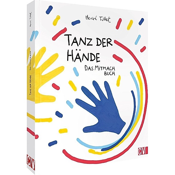 Tanz der Hände - das Mitmach Buch, Hervé Tullet